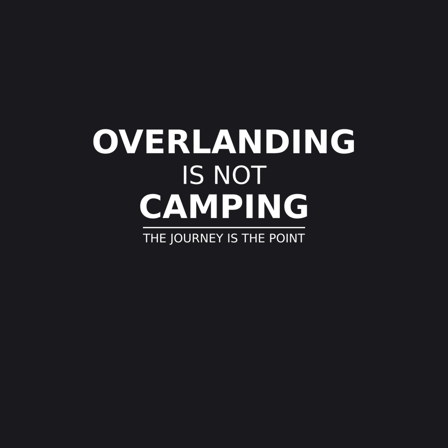 Not Camping — Overlanding Tee